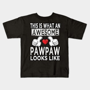 fathers day this is what an awesome pawpaw looks like Kids T-Shirt